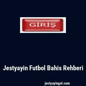 Jestyayin Futbol Bahis Rehberi