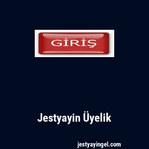 Jestyayin Üyelik